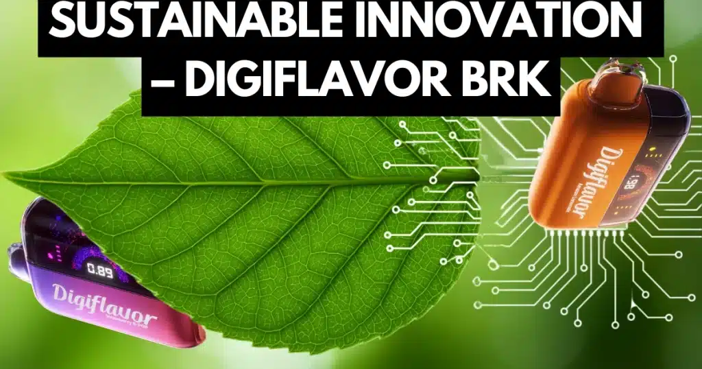 Eco-friendly Digiflavor BRK vape with green leaf and smart screen